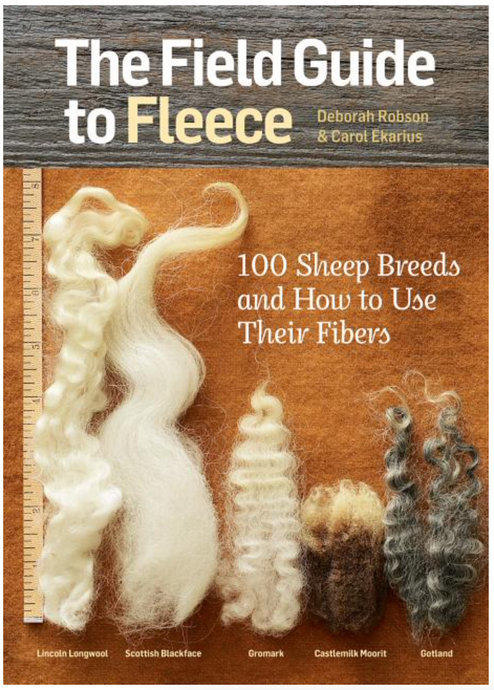 The Field Guide to Fleece: 100 Sheep Breeds and How to Use Their Fleeces by Carol Ekarius & Deborah Robson