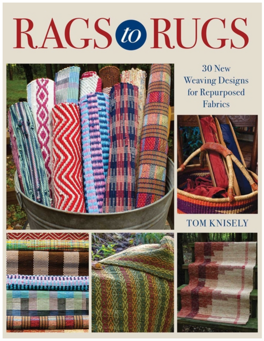 Rags to Rugs: 30 New Weaving Designs for Repurposed Fabrics