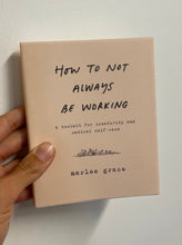 How to Not Always Be Working by Marlee Grace