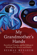 My Grandmother's Hands by Resmaa Menakem
