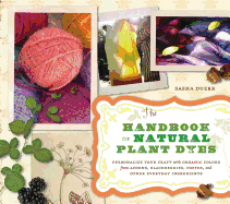 The Handbook of Natural Plant Dyes by Sasha Duerr