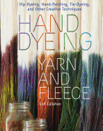 Hand Dyeing Yarn and Fleece by Gail Callahan
