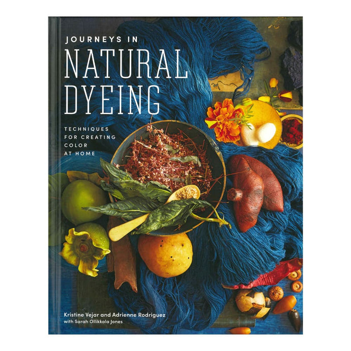 Journeys in Natural Dyeing by Kristine Vejar and Adrienne Rodriguez